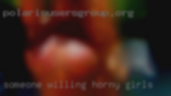 Someone willing horny girls to communicate.